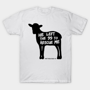 He Left the 99 To Rescue Me T-Shirt